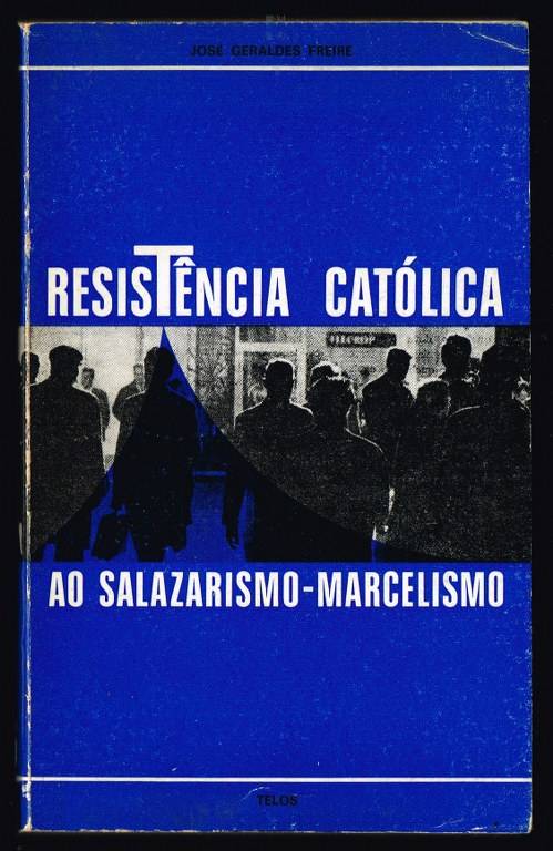 RESISTÊNCIA CATÓLICA AO SALAZARISMO-MARCELISMO